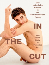 Cover Katalog In the Cut - Der männliche Körper in der Feministischen Kunst